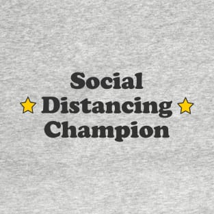 Social Distancing Champion T-Shirt